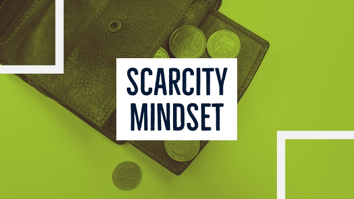 7 Tips to Overcome Your Scarcity Mindset